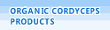 Organic Cordyceps Products